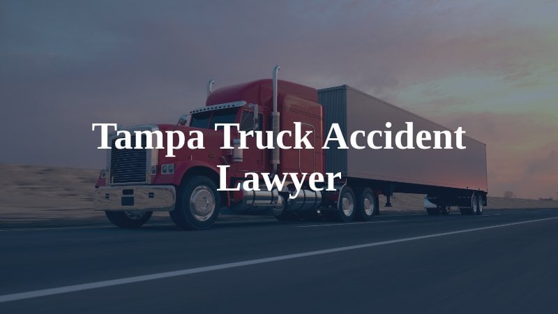 Tampa Truck Accident Lawyer